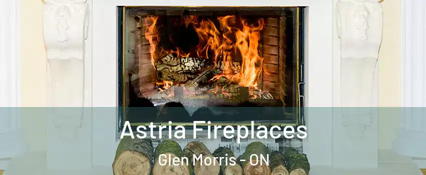 Astria Fireplaces Glen Morris - ON