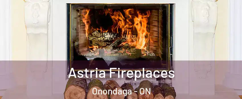 Astria Fireplaces Onondaga - ON