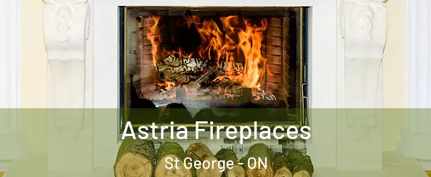 Astria Fireplaces St George - ON