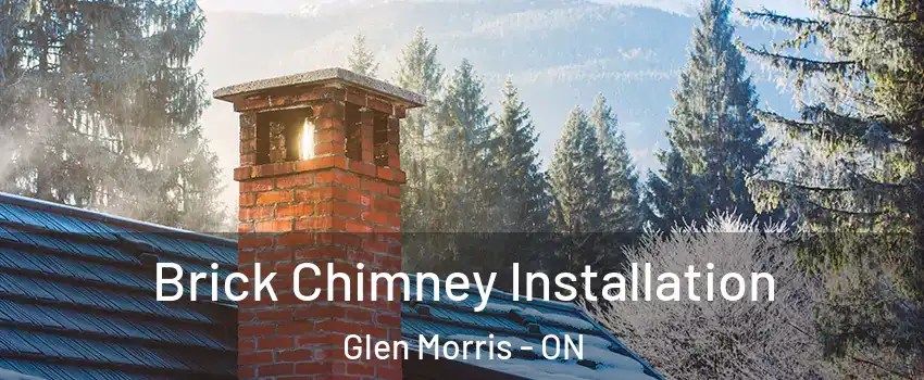 Brick Chimney Installation Glen Morris - ON