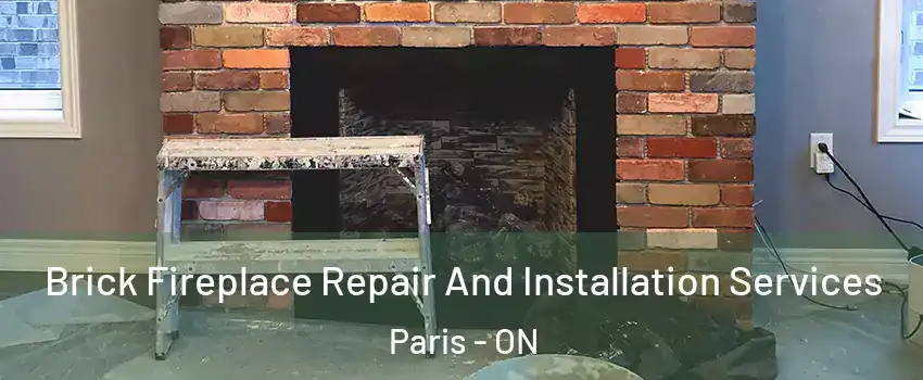  Brick Fireplace Repair And Installation Services Paris - ON