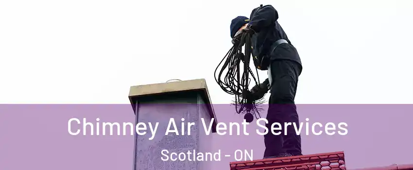 Chimney Air Vent Services Scotland - ON