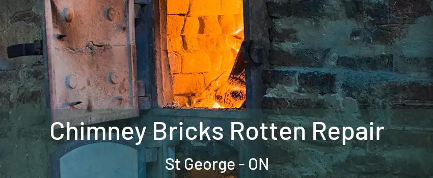 Chimney Bricks Rotten Repair St George - ON