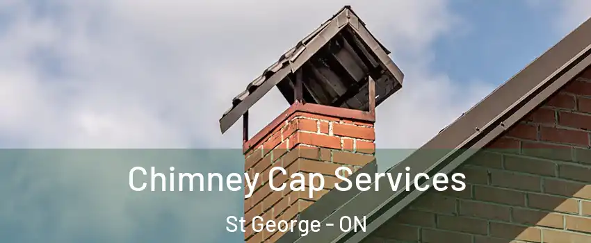 Chimney Cap Services St George - ON