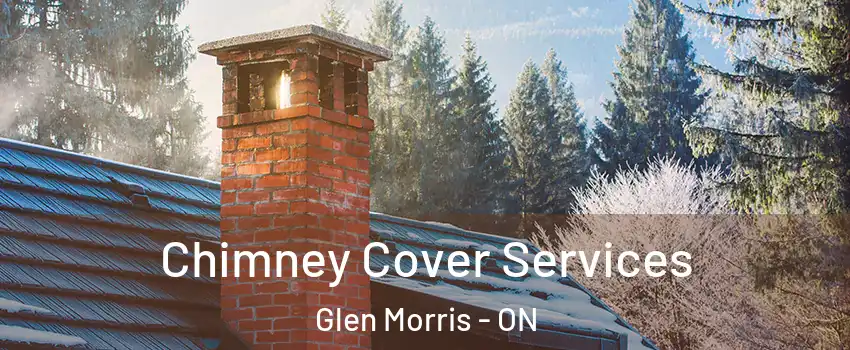  Chimney Cover Services Glen Morris - ON