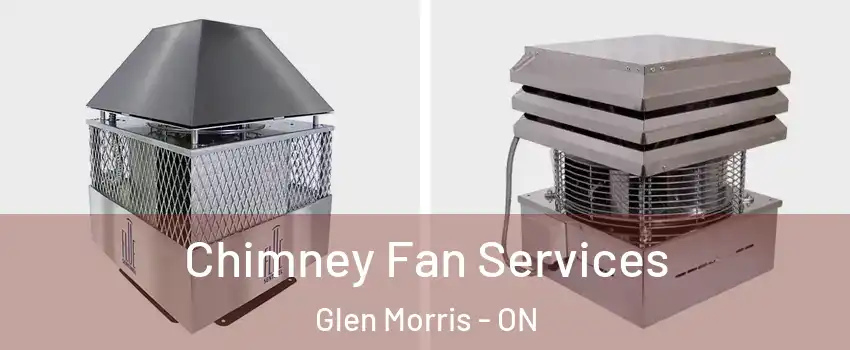  Chimney Fan Services Glen Morris - ON