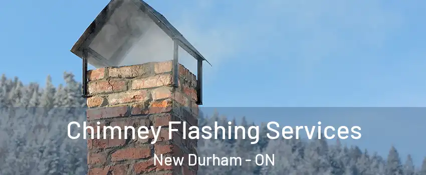 Chimney Flashing Services New Durham - ON