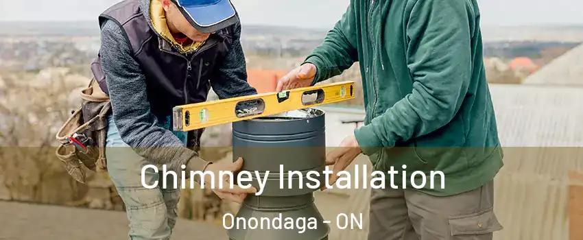 Chimney Installation Onondaga - ON