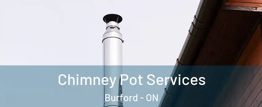 Chimney Pot Services Burford - ON