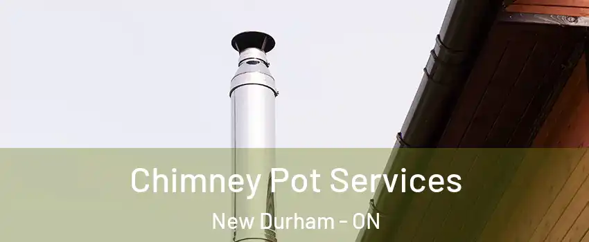  Chimney Pot Services New Durham - ON