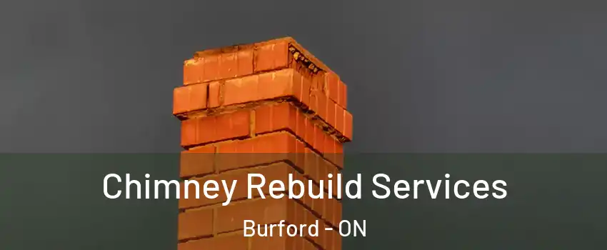  Chimney Rebuild Services Burford - ON