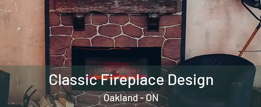 Classic Fireplace Design Oakland - ON