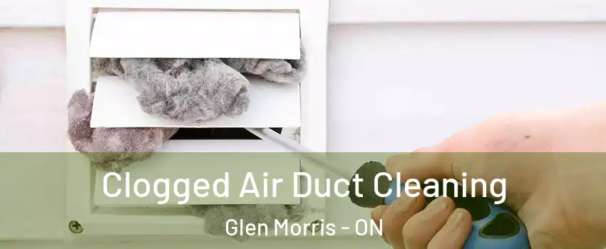  Clogged Air Duct Cleaning Glen Morris - ON