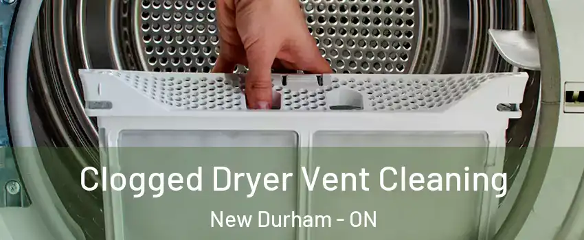  Clogged Dryer Vent Cleaning New Durham - ON