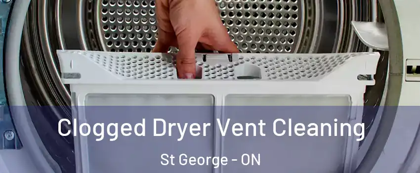  Clogged Dryer Vent Cleaning St George - ON