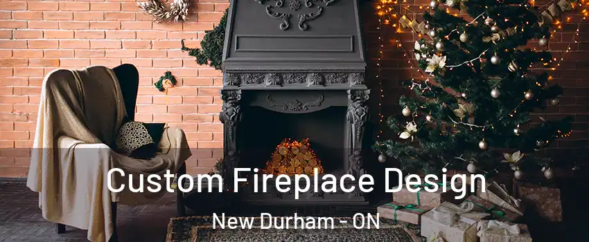 Custom Fireplace Design New Durham - ON