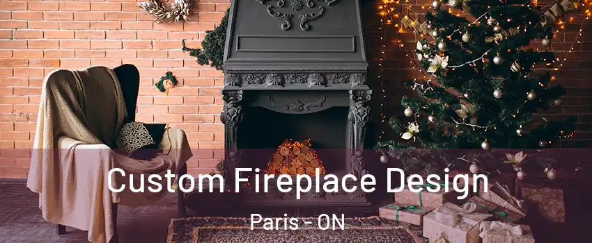  Custom Fireplace Design Paris - ON
