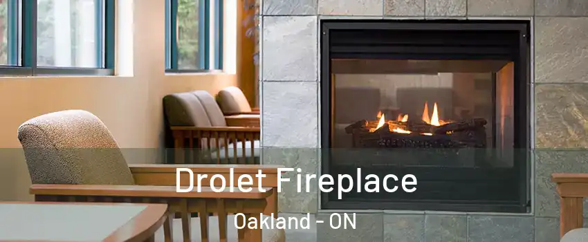  Drolet Fireplace Oakland - ON