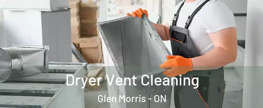Dryer Vent Cleaning Glen Morris - ON