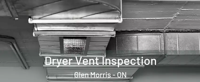  Dryer Vent Inspection Glen Morris - ON