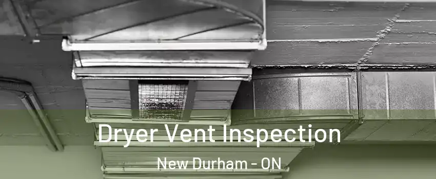  Dryer Vent Inspection New Durham - ON