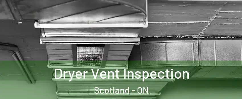 Dryer Vent Inspection Scotland - ON