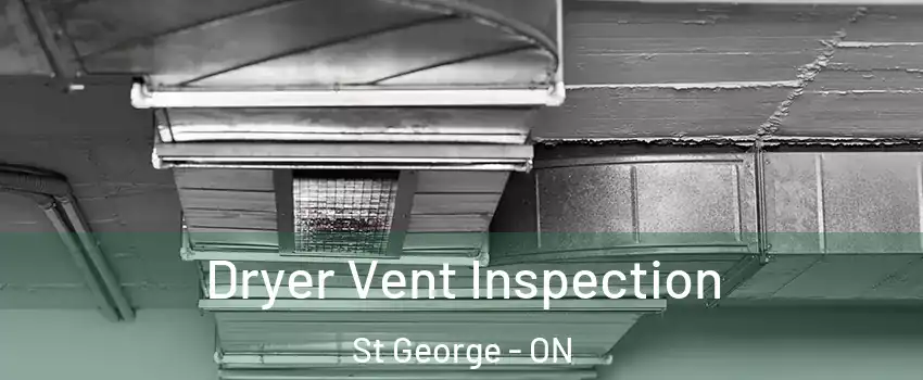  Dryer Vent Inspection St George - ON