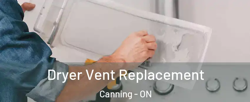 Dryer Vent Replacement Canning - ON