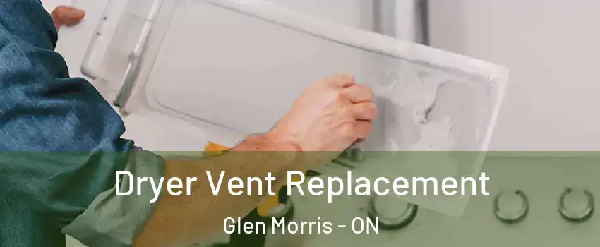 Dryer Vent Replacement Glen Morris - ON