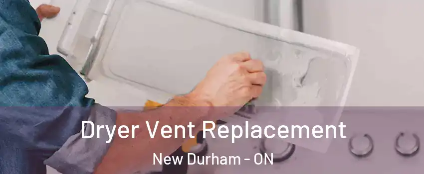 Dryer Vent Replacement New Durham - ON