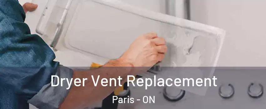 Dryer Vent Replacement Paris - ON