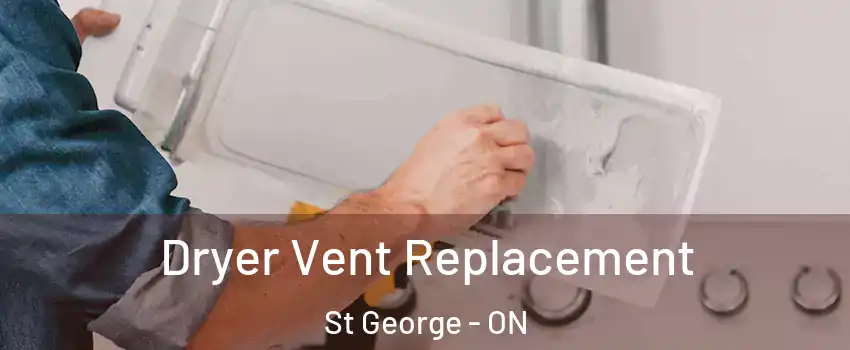Dryer Vent Replacement St George - ON