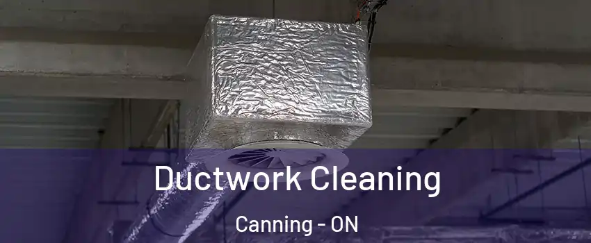 Ductwork Cleaning Canning - ON