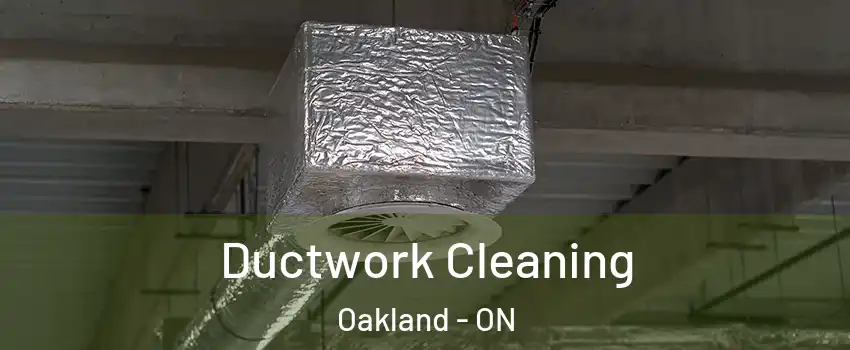 Ductwork Cleaning Oakland - ON