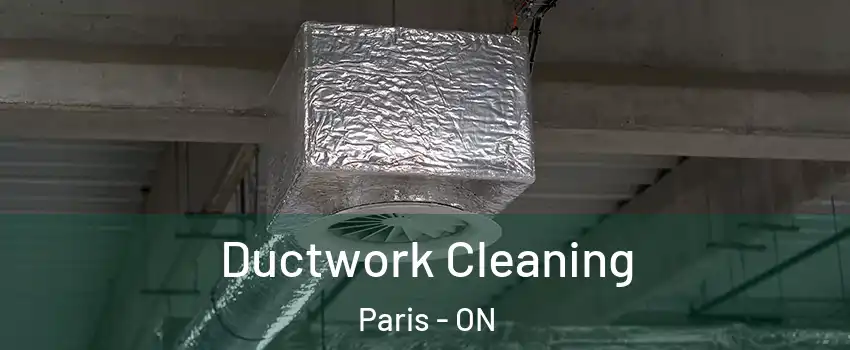 Ductwork Cleaning Paris - ON