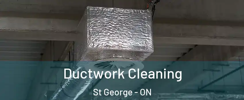 Ductwork Cleaning St George - ON