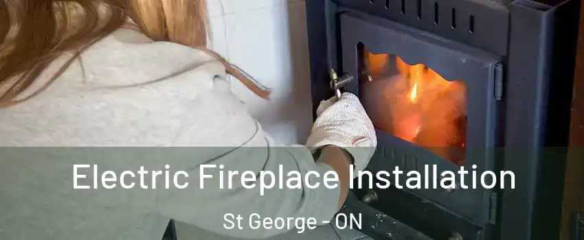 Electric Fireplace Installation St George - ON