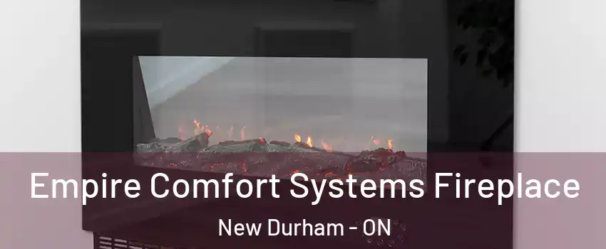 Empire Comfort Systems Fireplace New Durham - ON