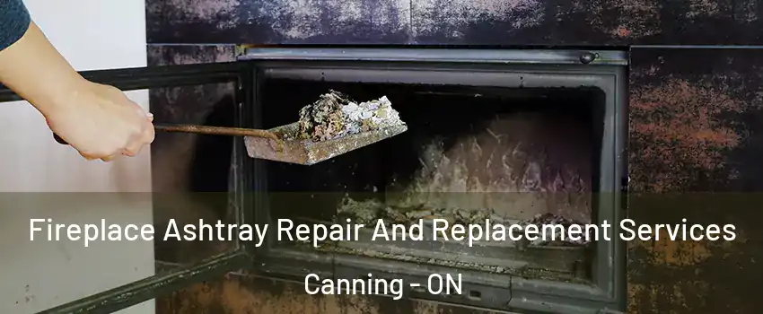  Fireplace Ashtray Repair And Replacement Services Canning - ON