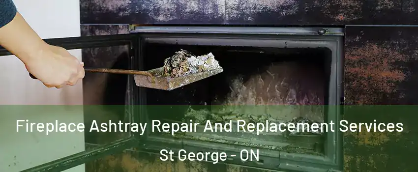  Fireplace Ashtray Repair And Replacement Services St George - ON