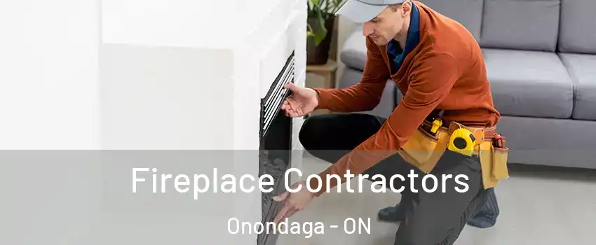  Fireplace Contractors Onondaga - ON