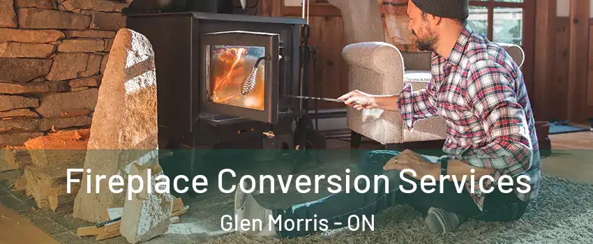 Fireplace Conversion Services Glen Morris - ON