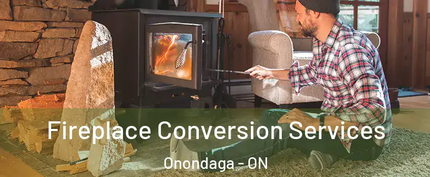  Fireplace Conversion Services Onondaga - ON
