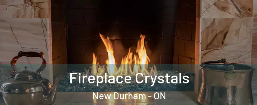 Fireplace Crystals New Durham - ON