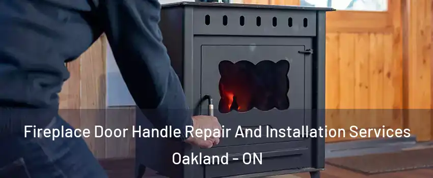 Fireplace Door Handle Repair And Installation Services Oakland - ON