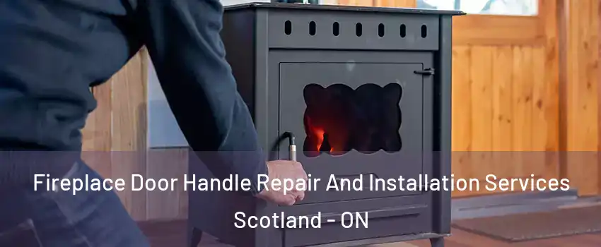  Fireplace Door Handle Repair And Installation Services Scotland - ON