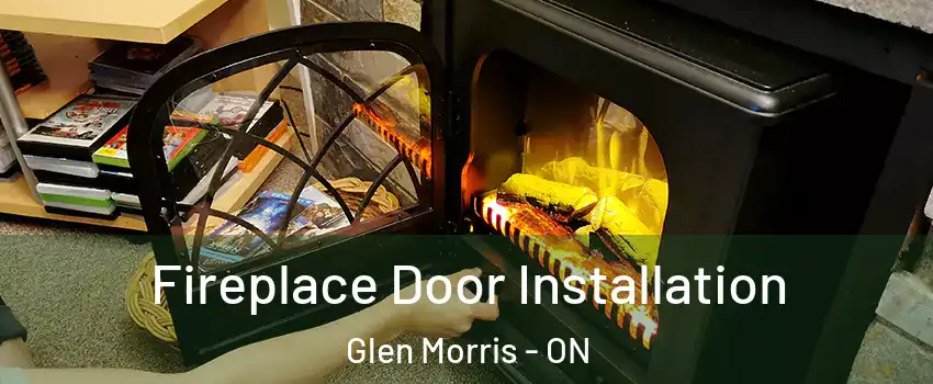  Fireplace Door Installation Glen Morris - ON