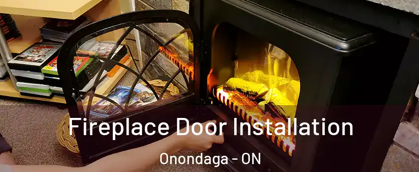  Fireplace Door Installation Onondaga - ON