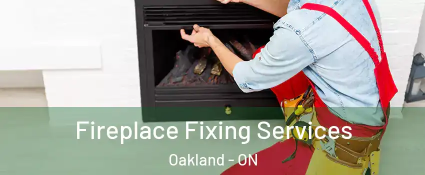  Fireplace Fixing Services Oakland - ON