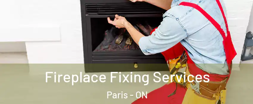 Fireplace Fixing Services Paris - ON